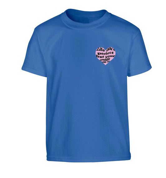 Life isn't perfect but your outfit can be Children's blue Tshirt 12-13 Years