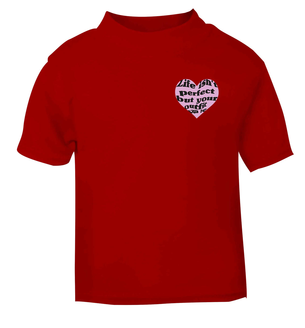 Life isn't perfect but your outfit can be red baby toddler Tshirt 2 Years