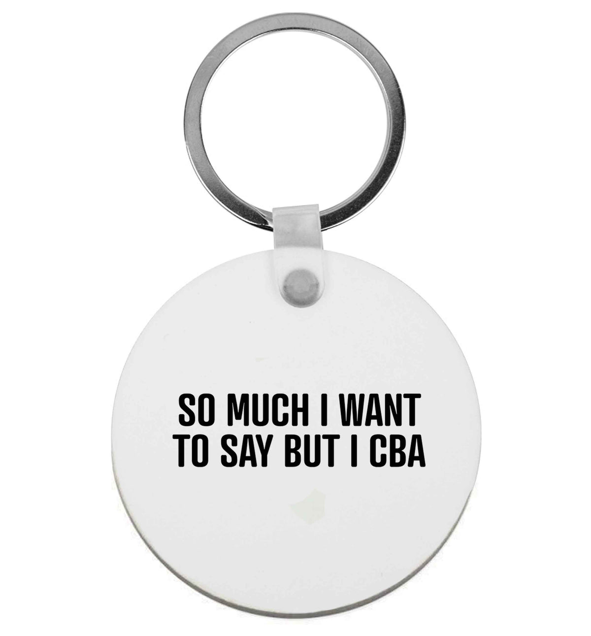 So much I want to say I cba | Keyring