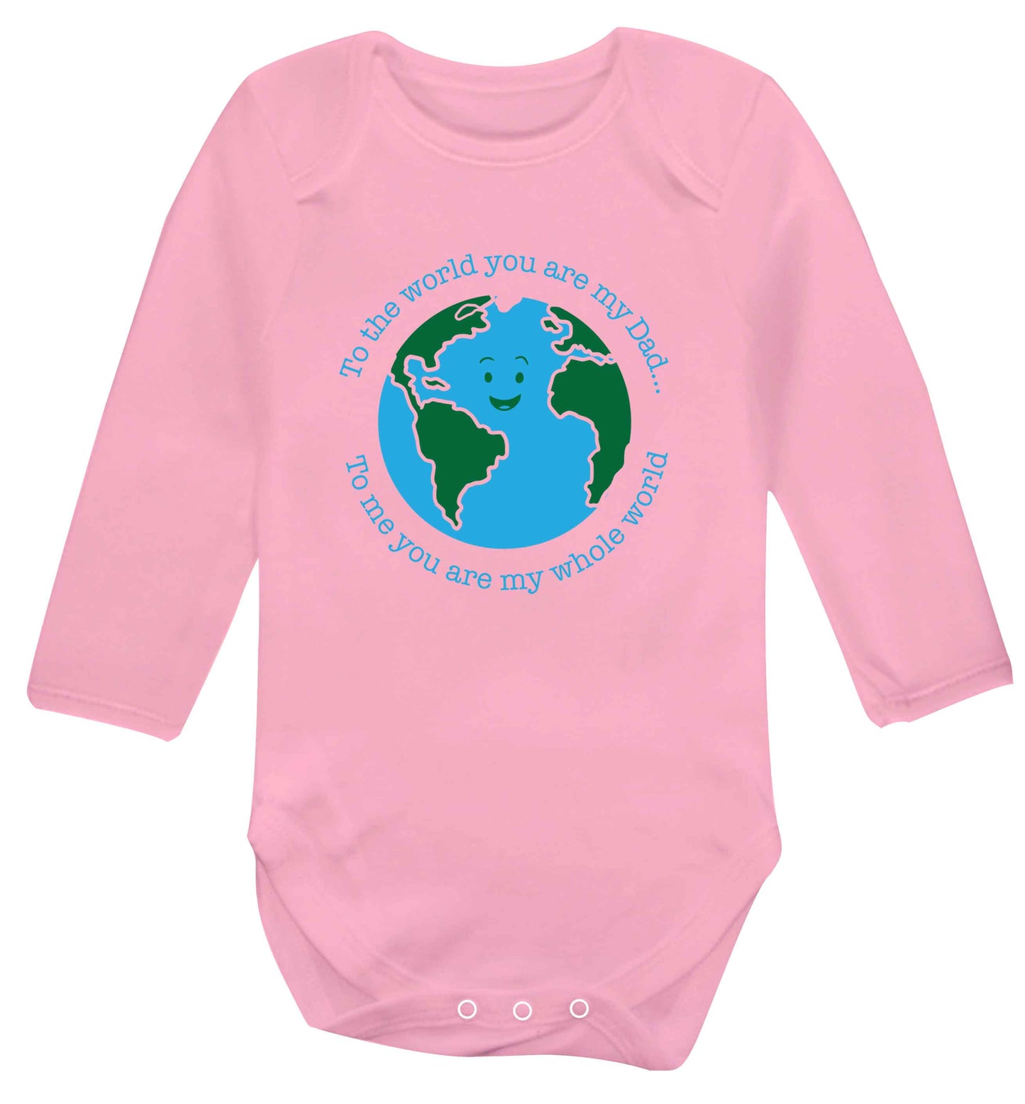 To the world you are my dad, to me you are my whole world baby vest long sleeved pale pink 6-12 months