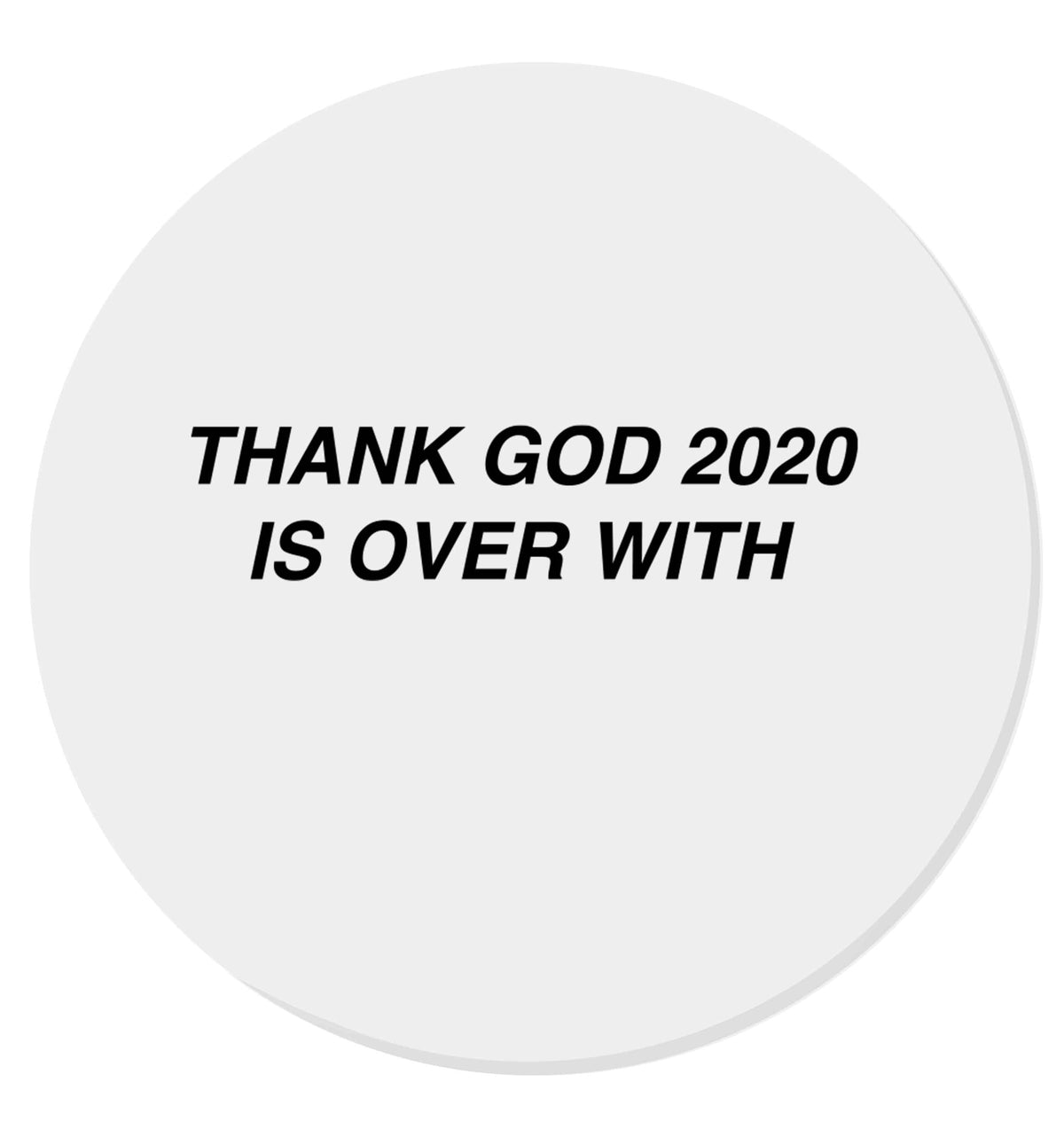 Thank god 2020 is over with | Magnet