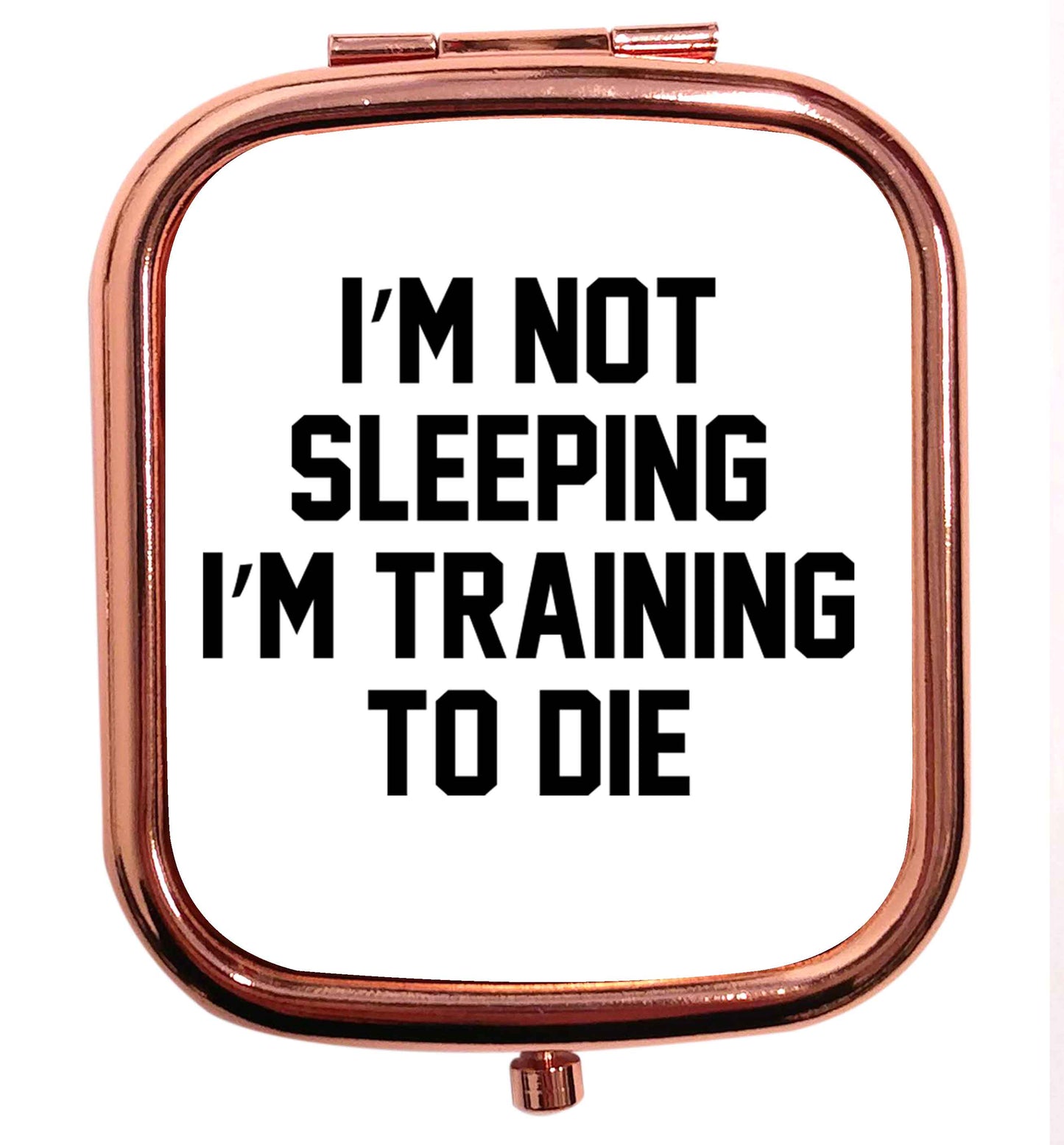 I'm not sleeping I'm training to die rose gold square pocket mirror