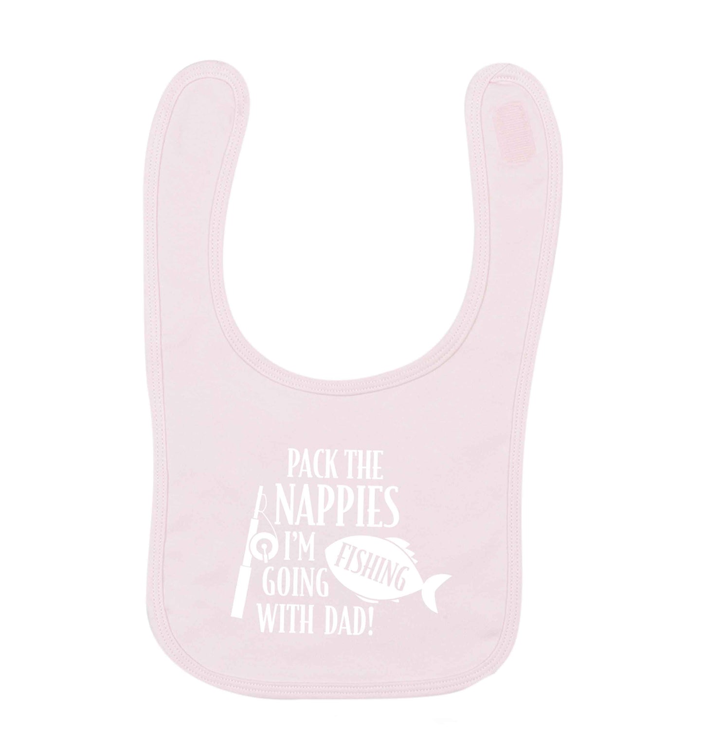 Pack the nappies I'm going fishing with Dad pale pink baby bib
