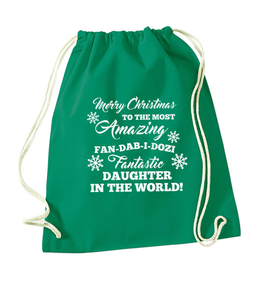Merry Christmas to the most amazing fan-dab-i-dozi fantasic Daughter in the world green drawstring bag