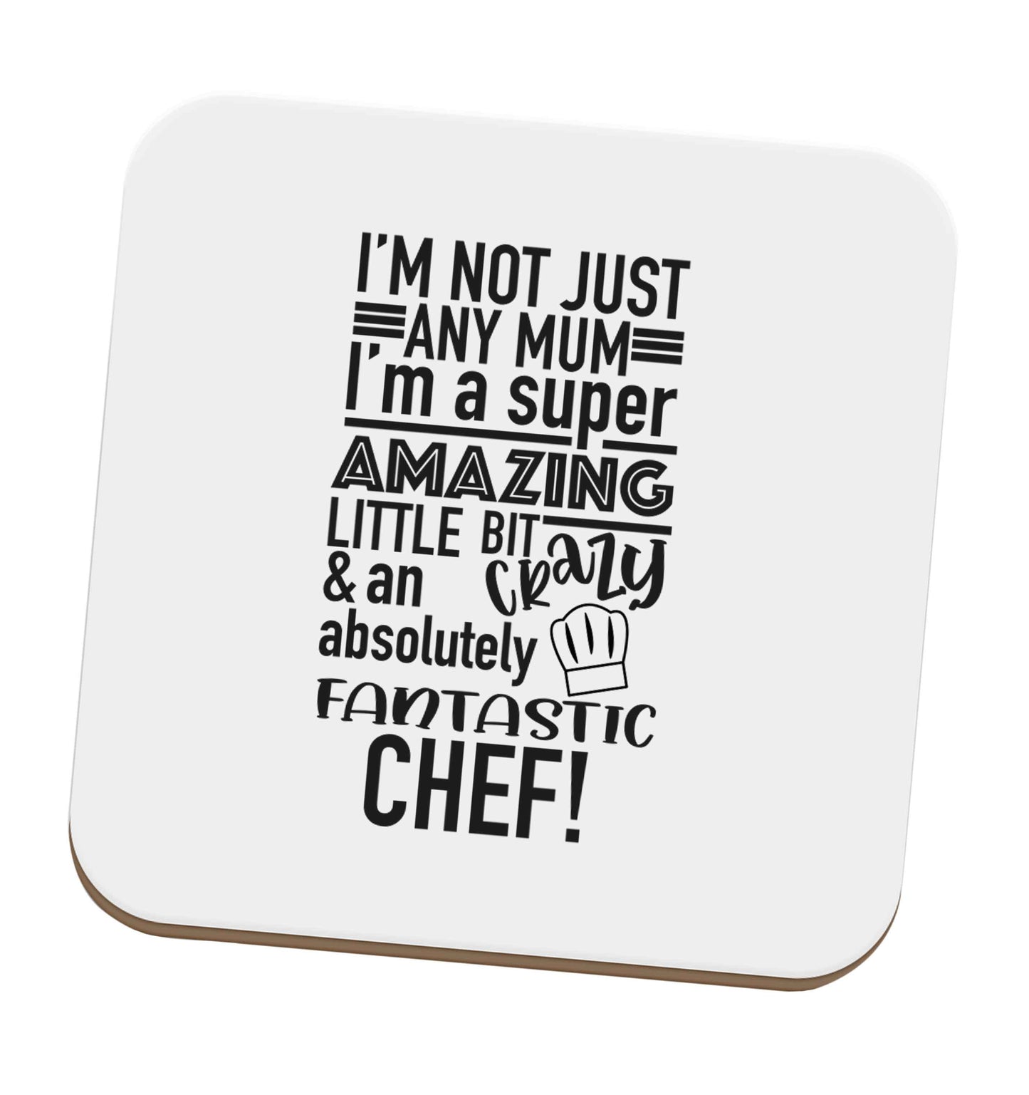 I'm not just any mum I'm a super amazing little bit crazy and an absolutely fantastic chef! set of four coasters
