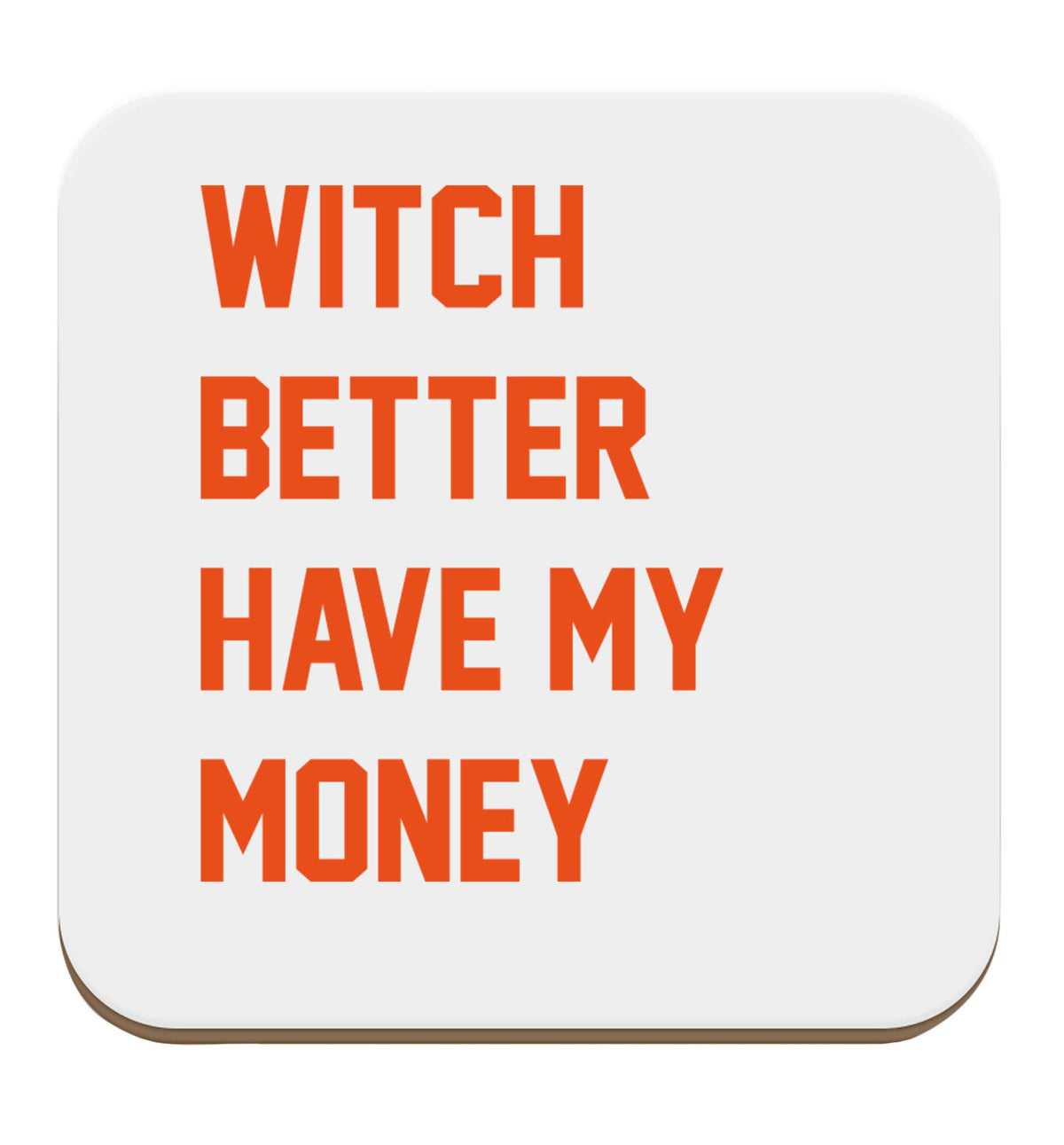 Witch better have my money set of four coasters