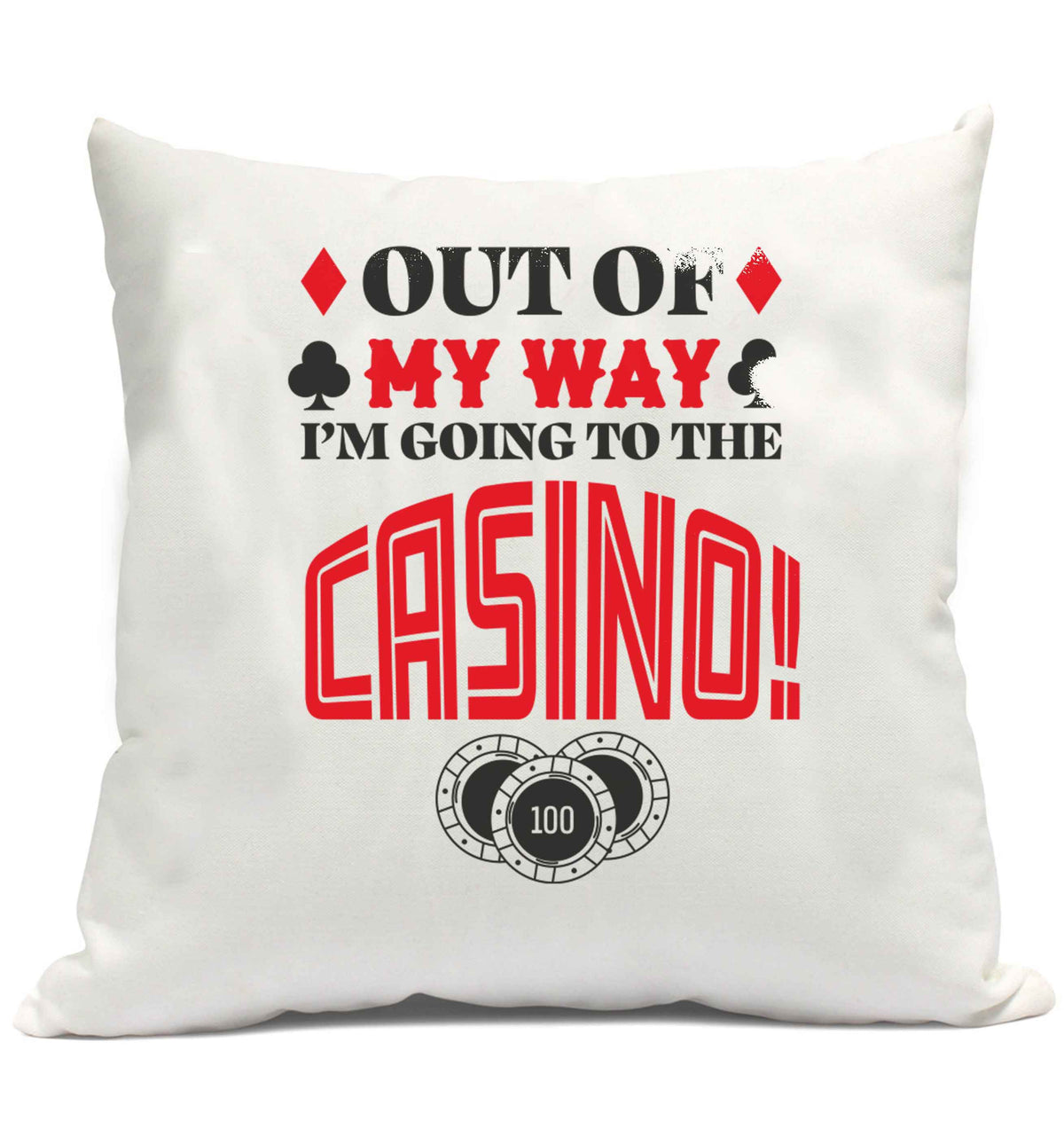 Out of my way I'm going to the casino cushion cover and filling