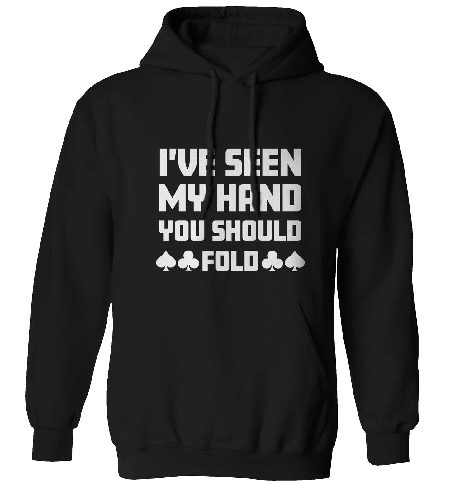 I've seen my hand you should fold adults unisex black hoodie 2XL