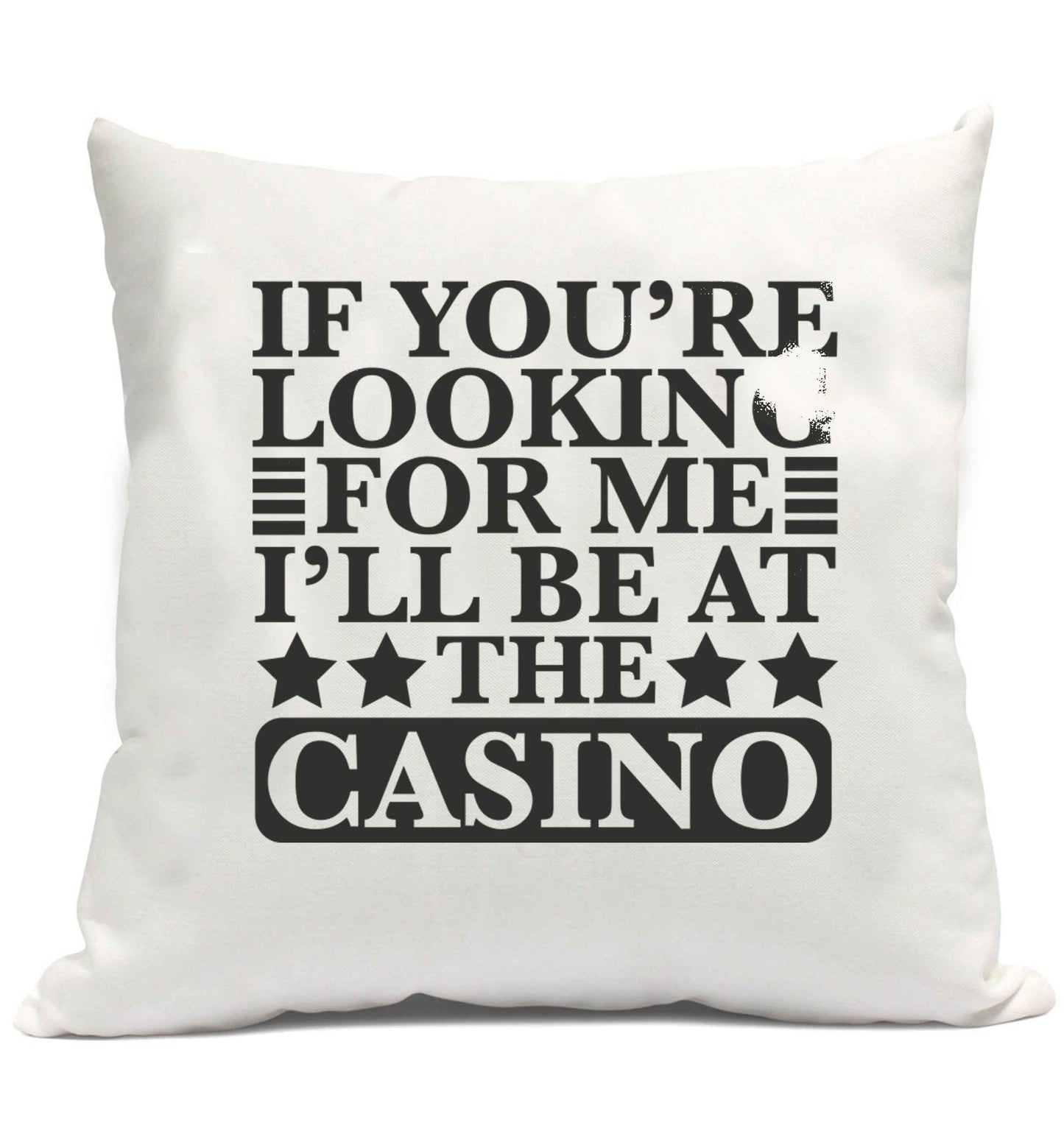 If you're looking for me I'll be at the casino cushion cover and filling
