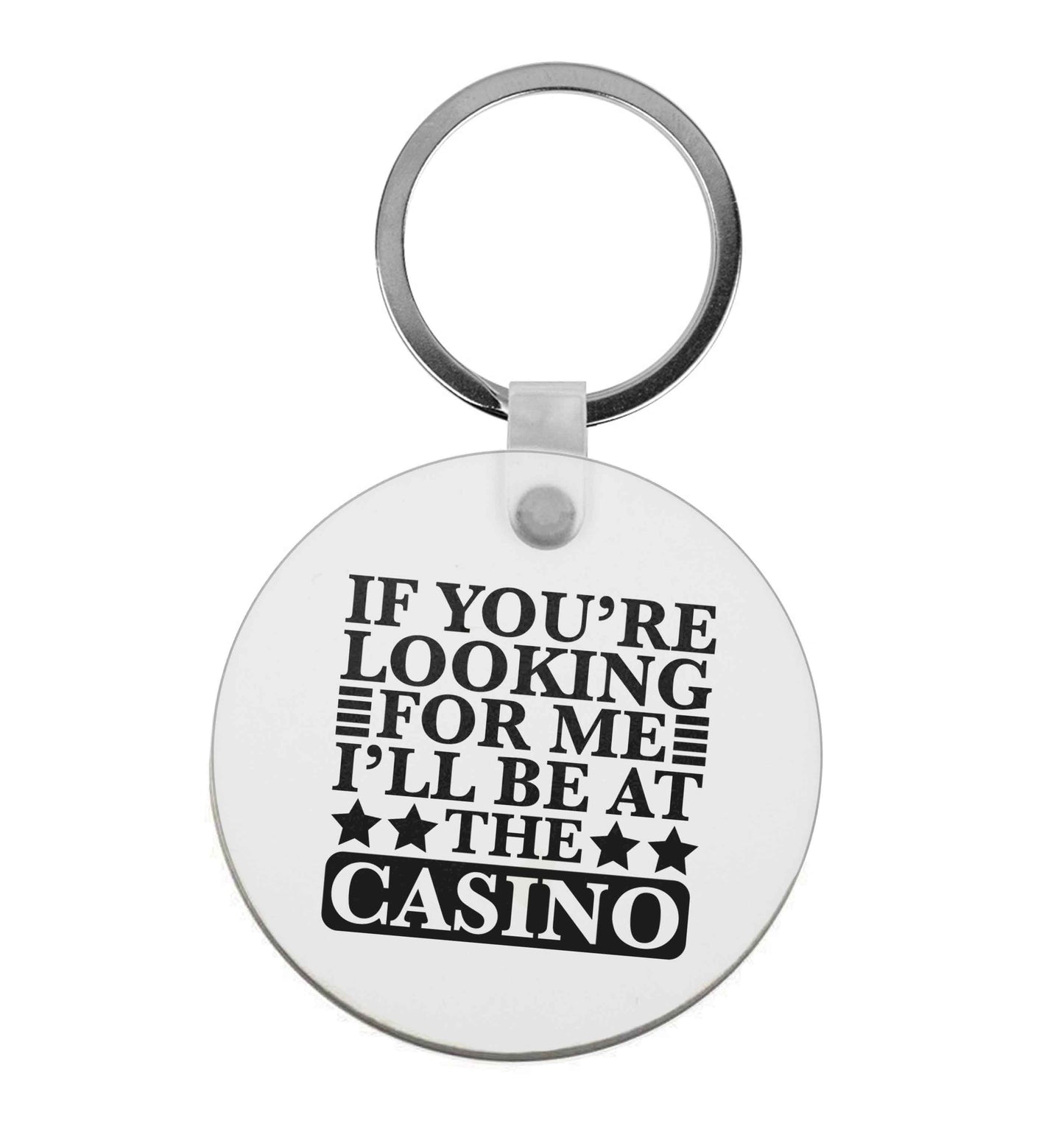 If you're looking for me I'll be at the casino | Keyring
