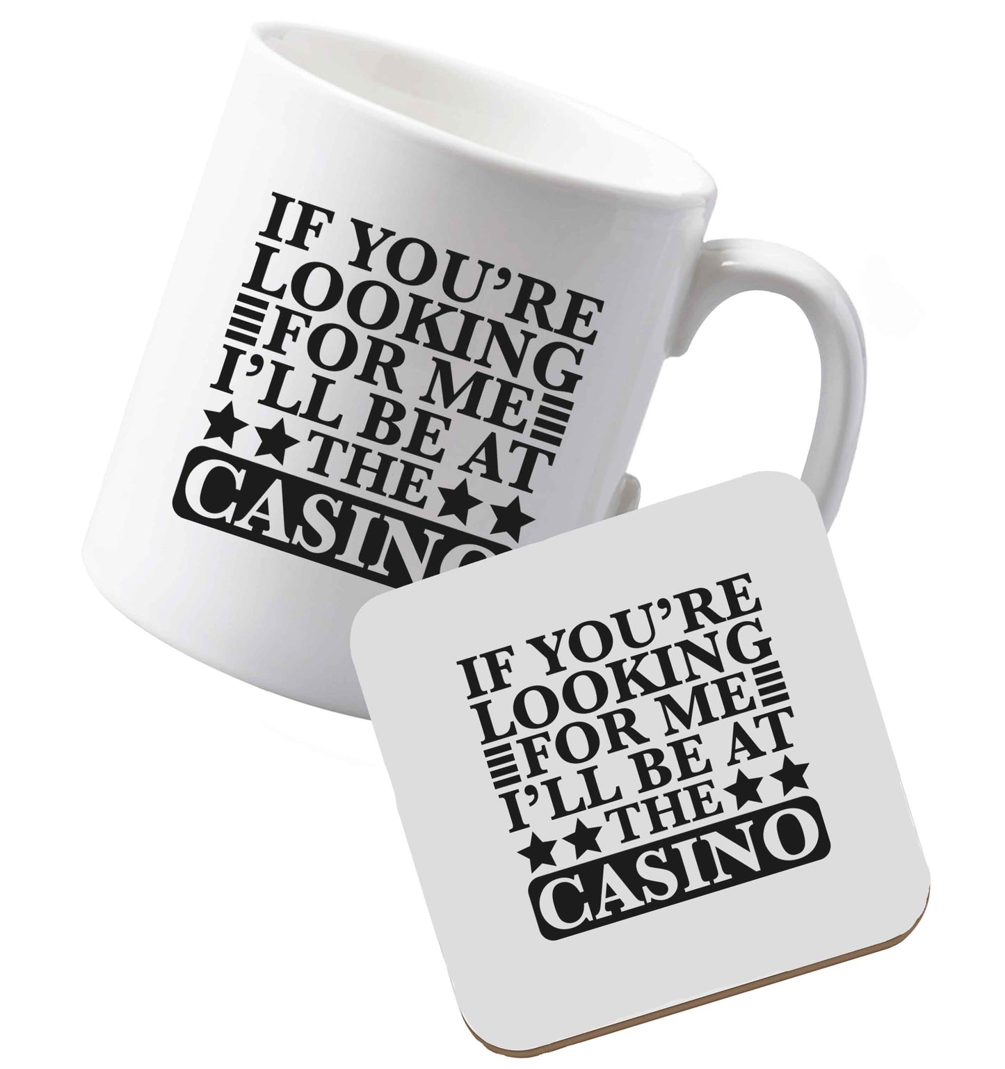 10 oz Ceramic mug and coaster If you're looking for me I'll be at the casino both sides