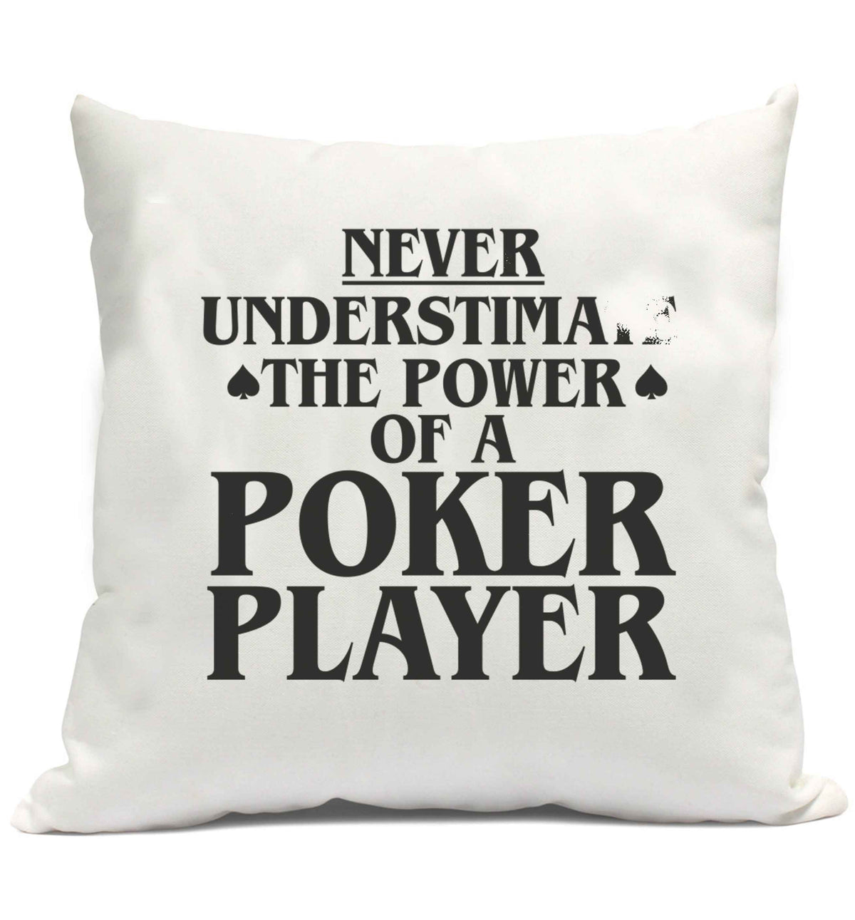 Never understimate the power of a poker player cushion cover and filling