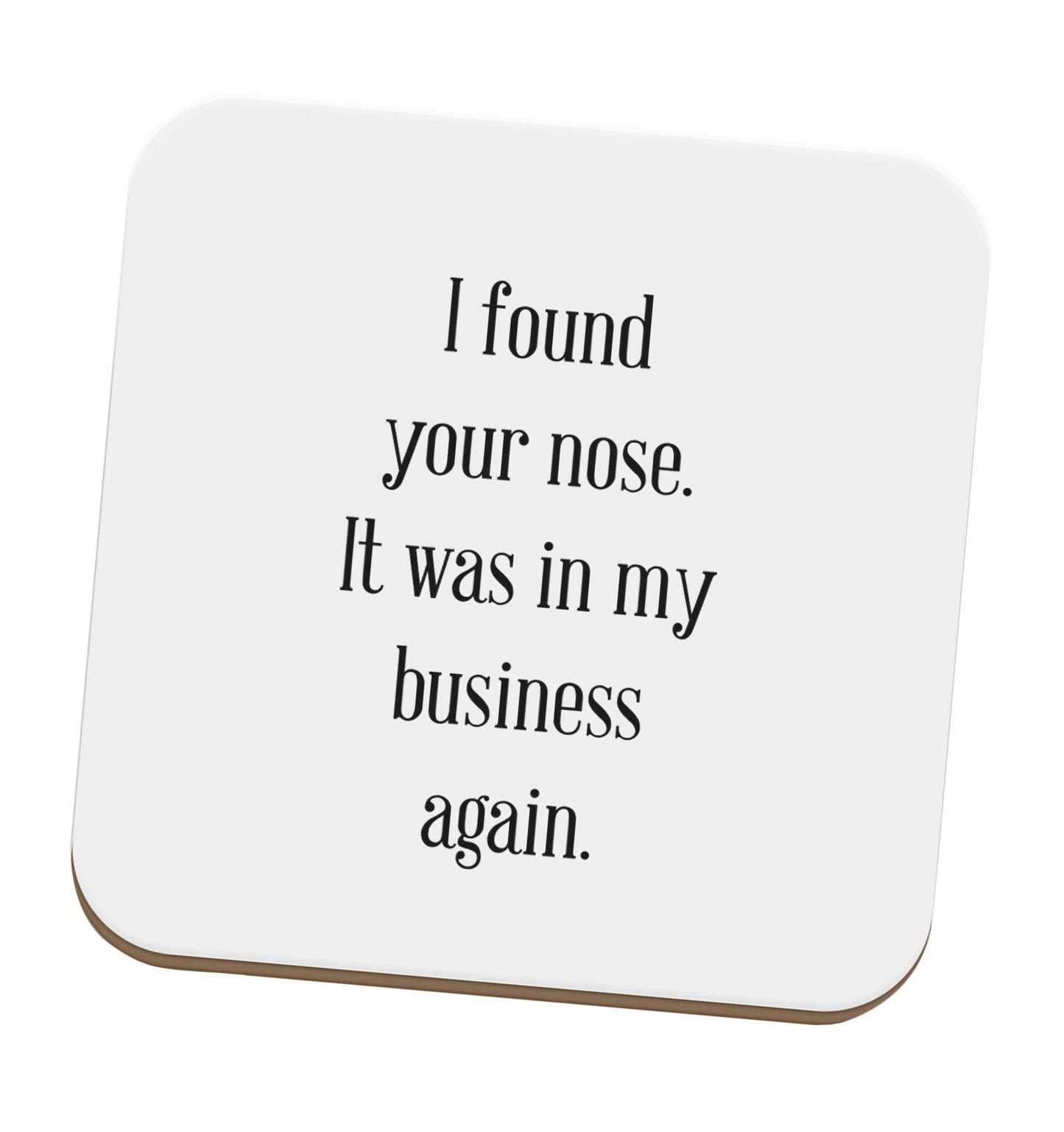 I found your nose it was in my business again set of four coasters