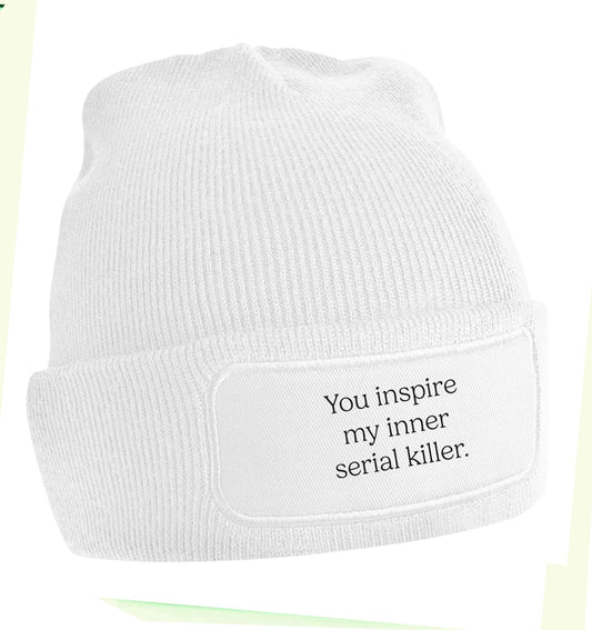 You inspire my inner serial killer Kit beanie hat