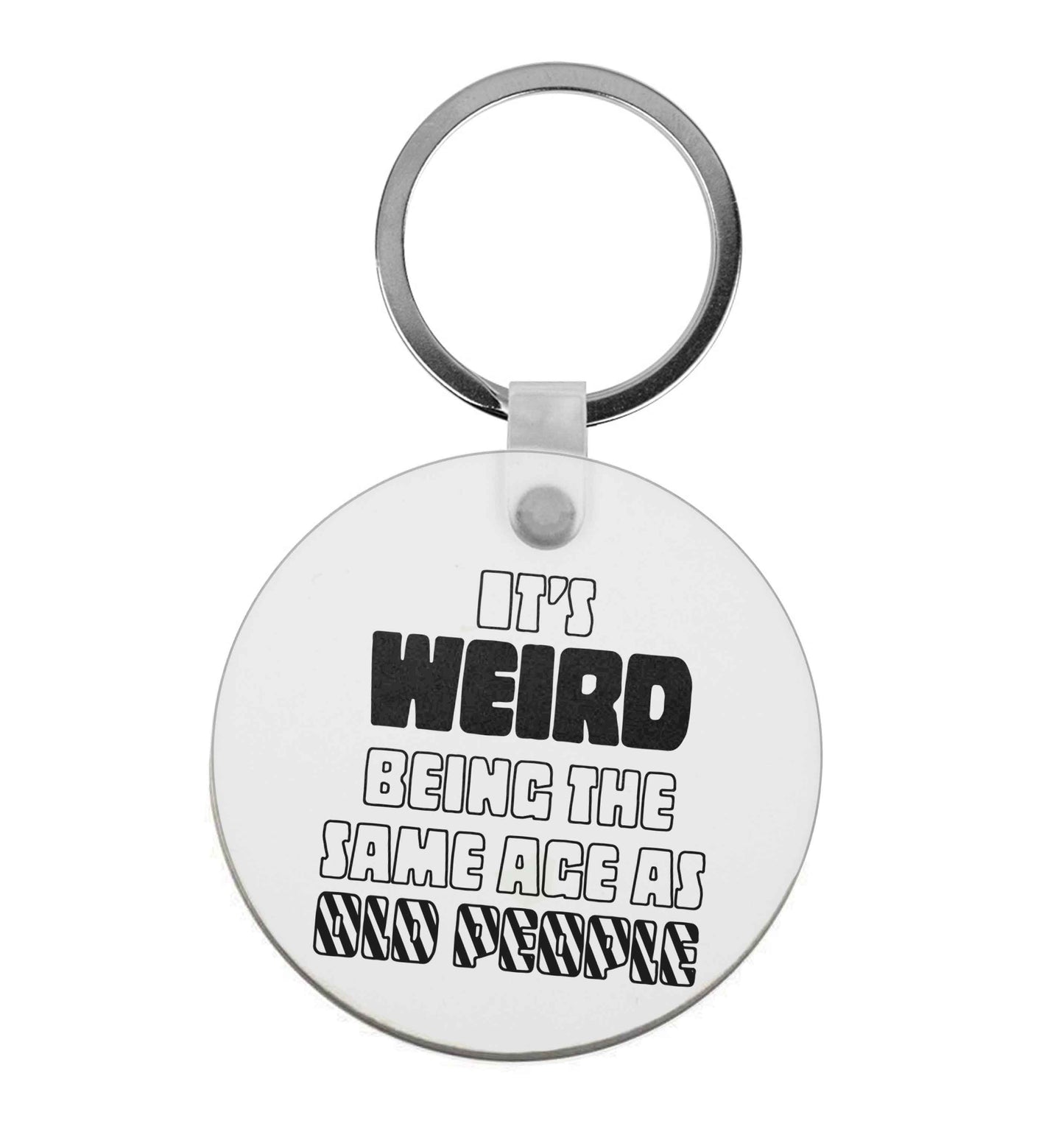 It's weird being the same age as old people | Keyring