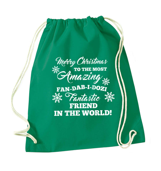 Merry Christmas to the most amazing fan-dab-i-dozi fantasic friend in the world green drawstring bag