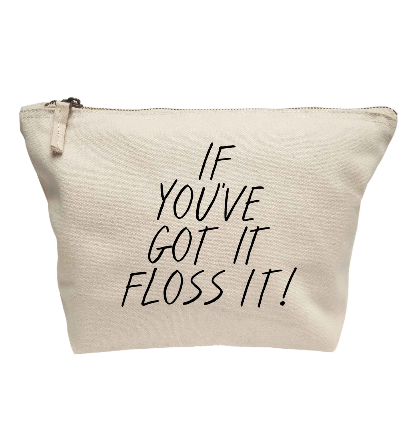If you've got it floss it | makeup / wash bag