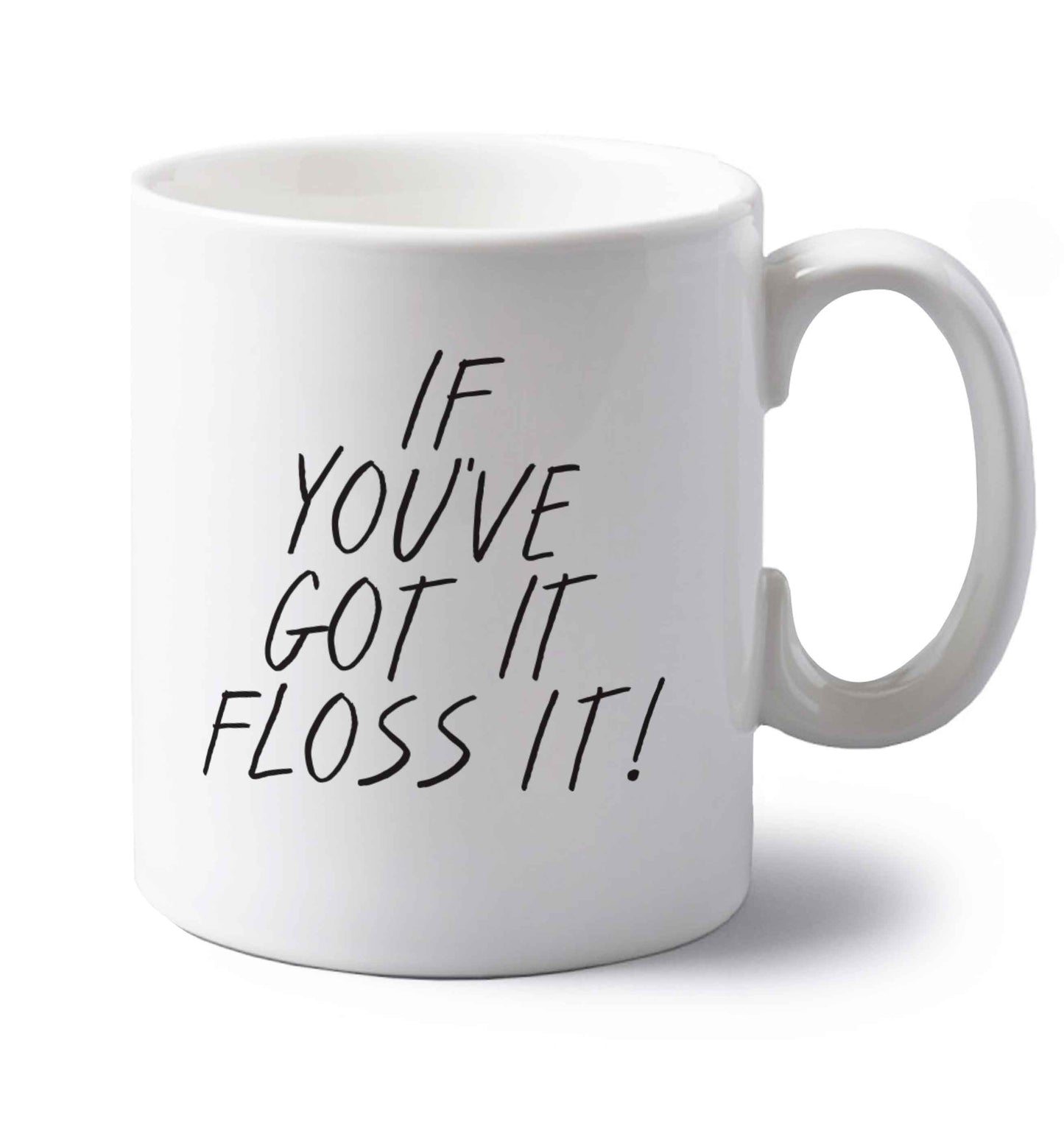 If you've got it floss it left handed white ceramic mug