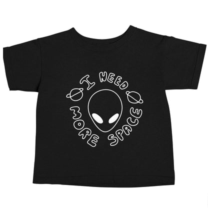 I need more space Black baby toddler Tshirt 2 years