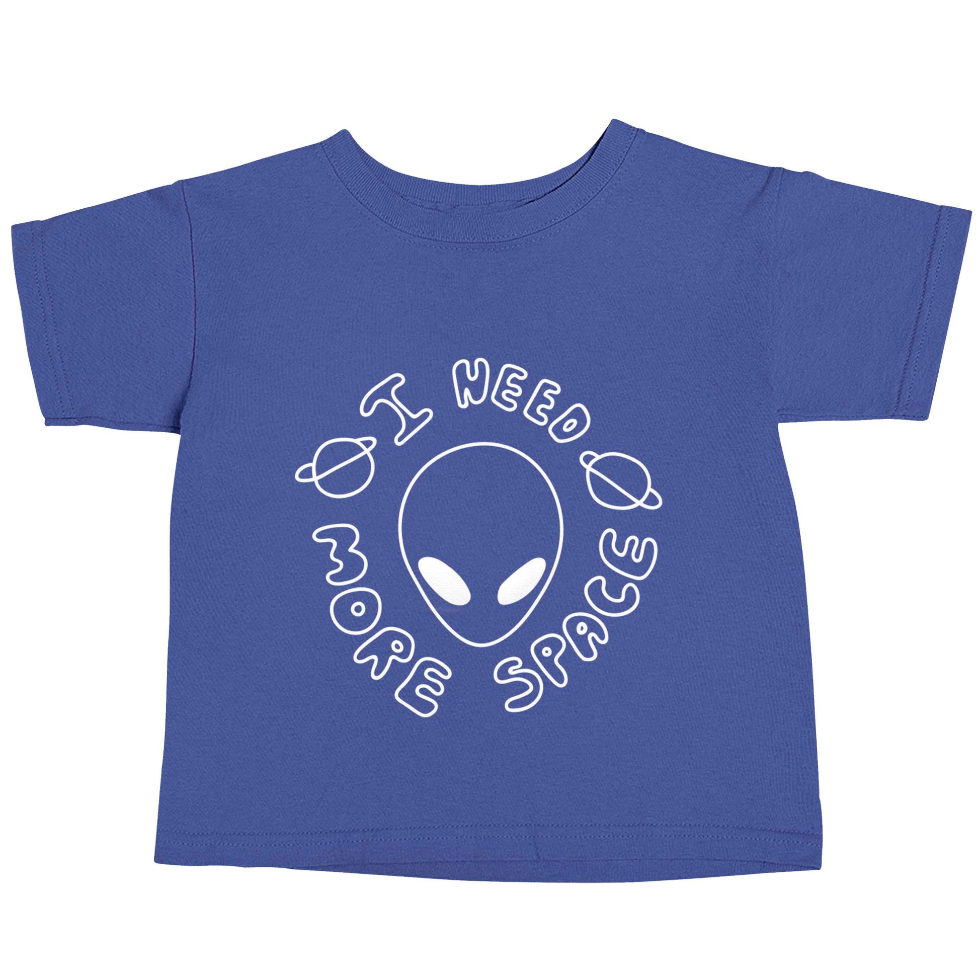 I need more space blue baby toddler Tshirt 2 Years