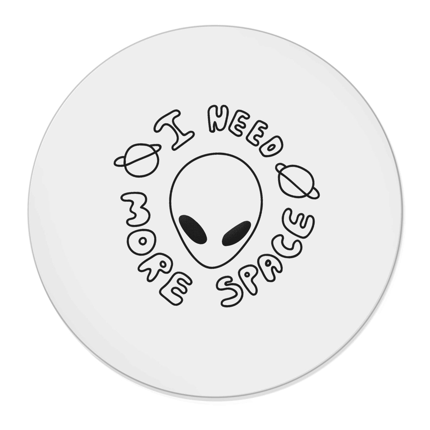 I need more space | Magnet
