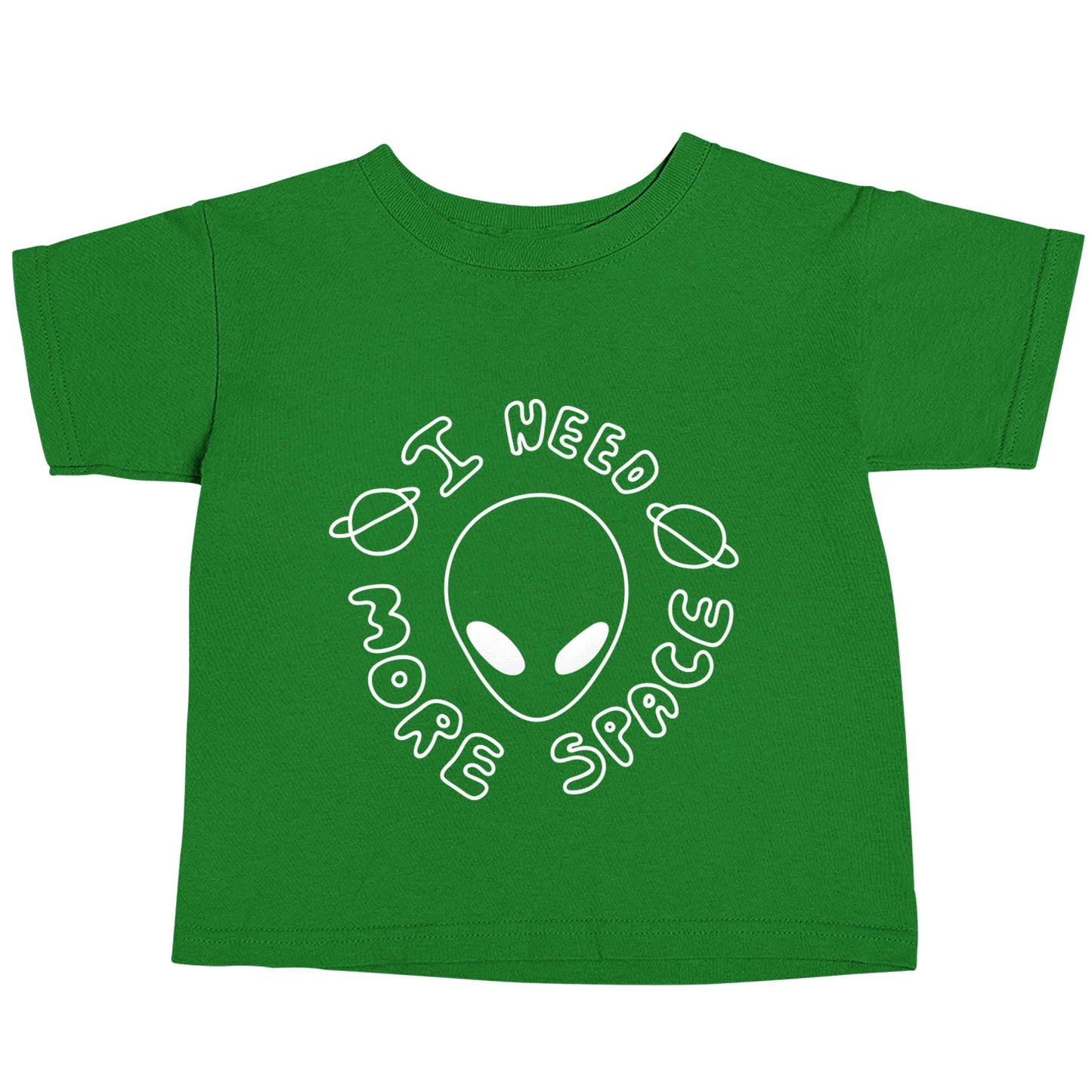 I need more space green baby toddler Tshirt 2 Years