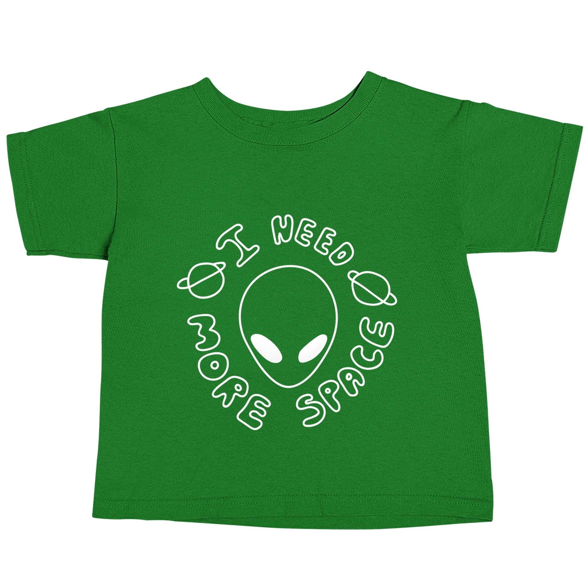 I need more space green baby toddler Tshirt 2 Years