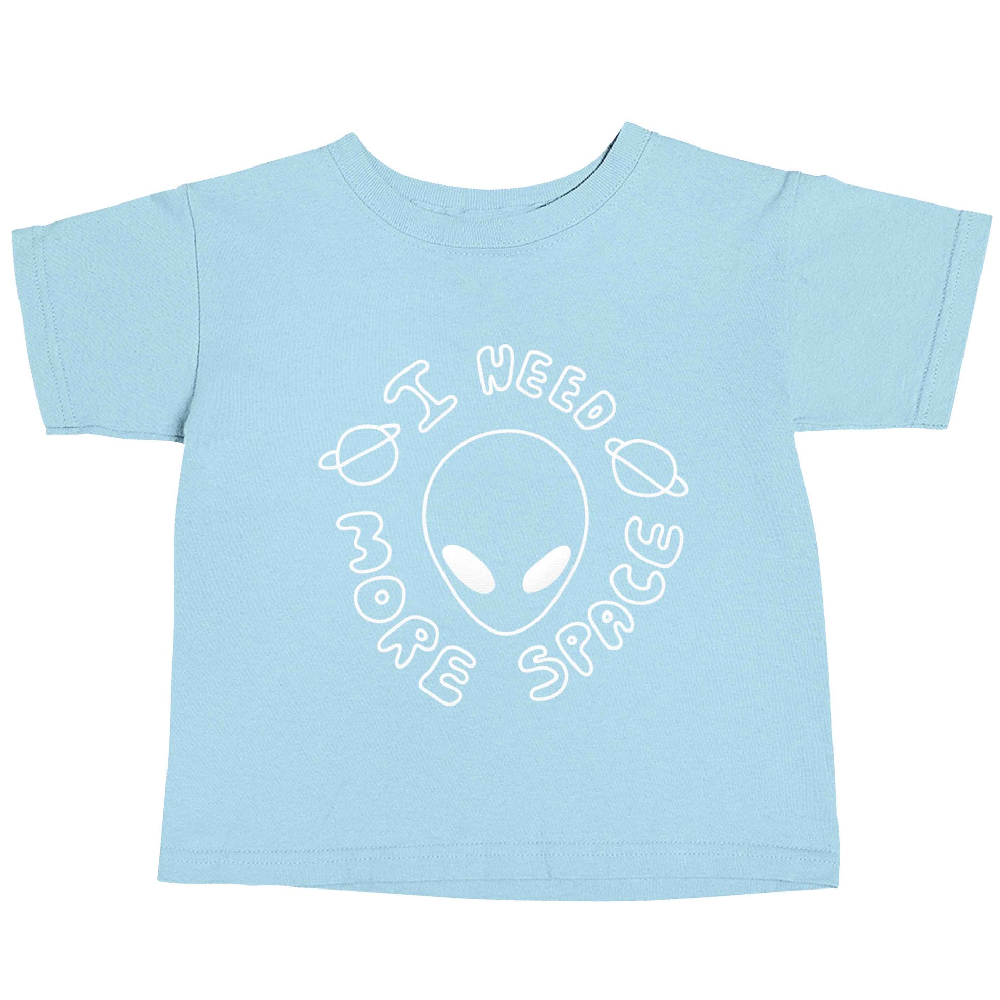 I need more space light blue baby toddler Tshirt 2 Years