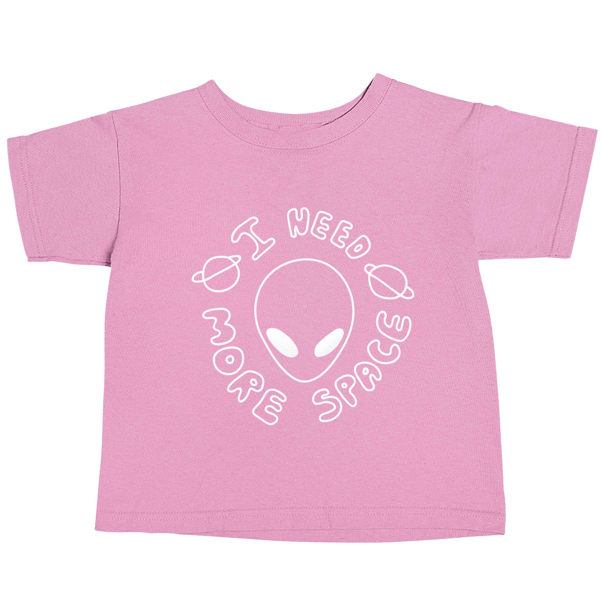 I need more space light pink baby toddler Tshirt 2 Years