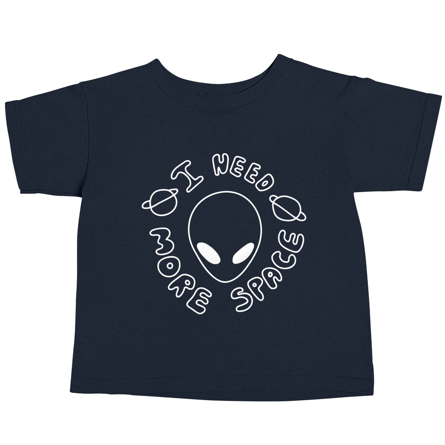 I need more space navy baby toddler Tshirt 2 Years