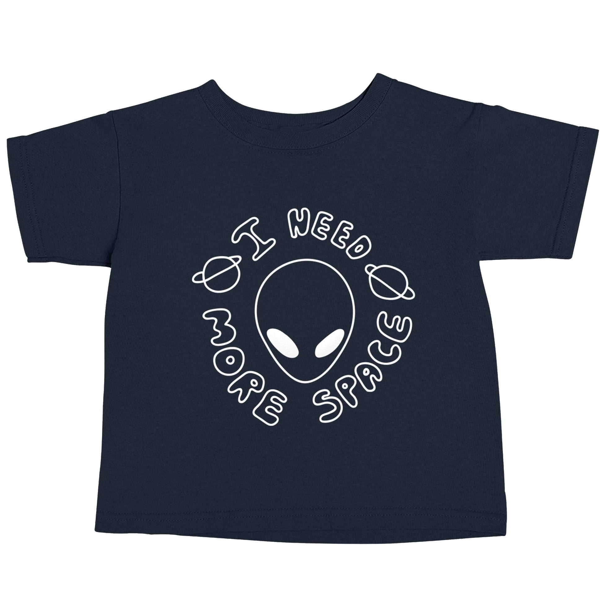 I need more space navy baby toddler Tshirt 2 Years