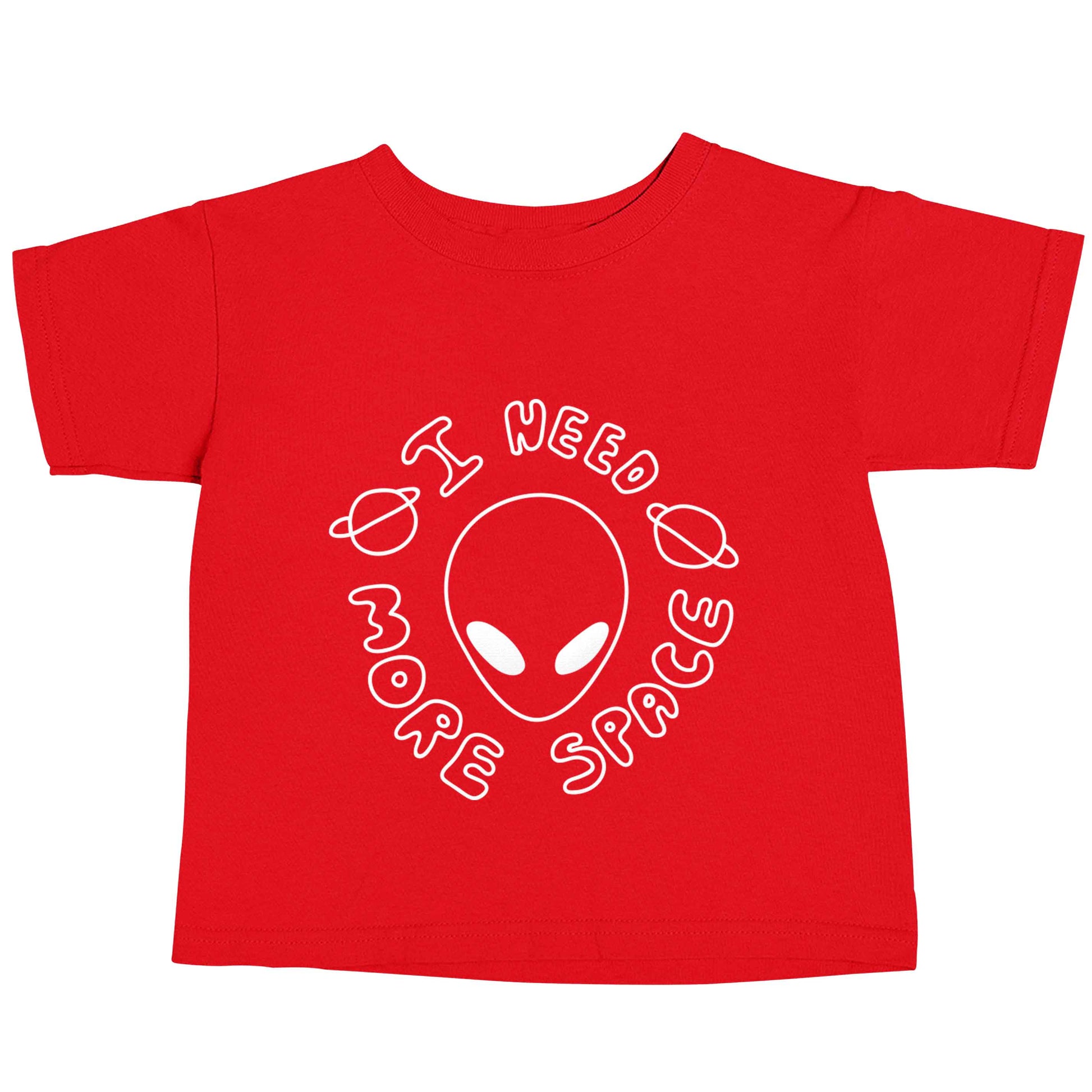 I need more space red baby toddler Tshirt 2 Years