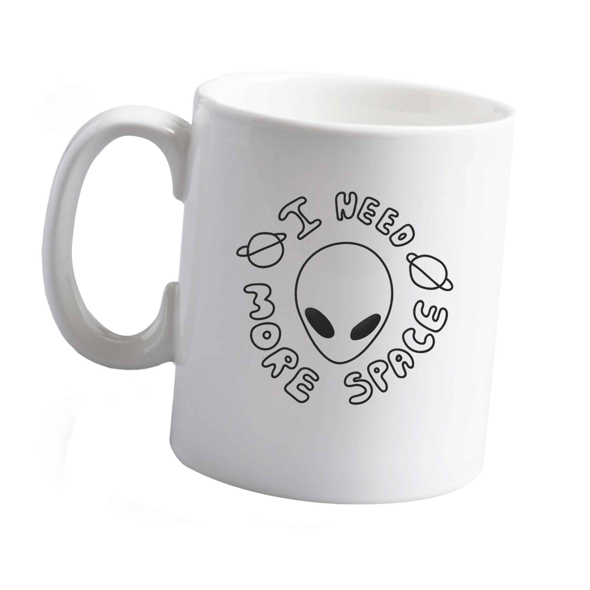 10 oz I need more space ceramic mug left sided