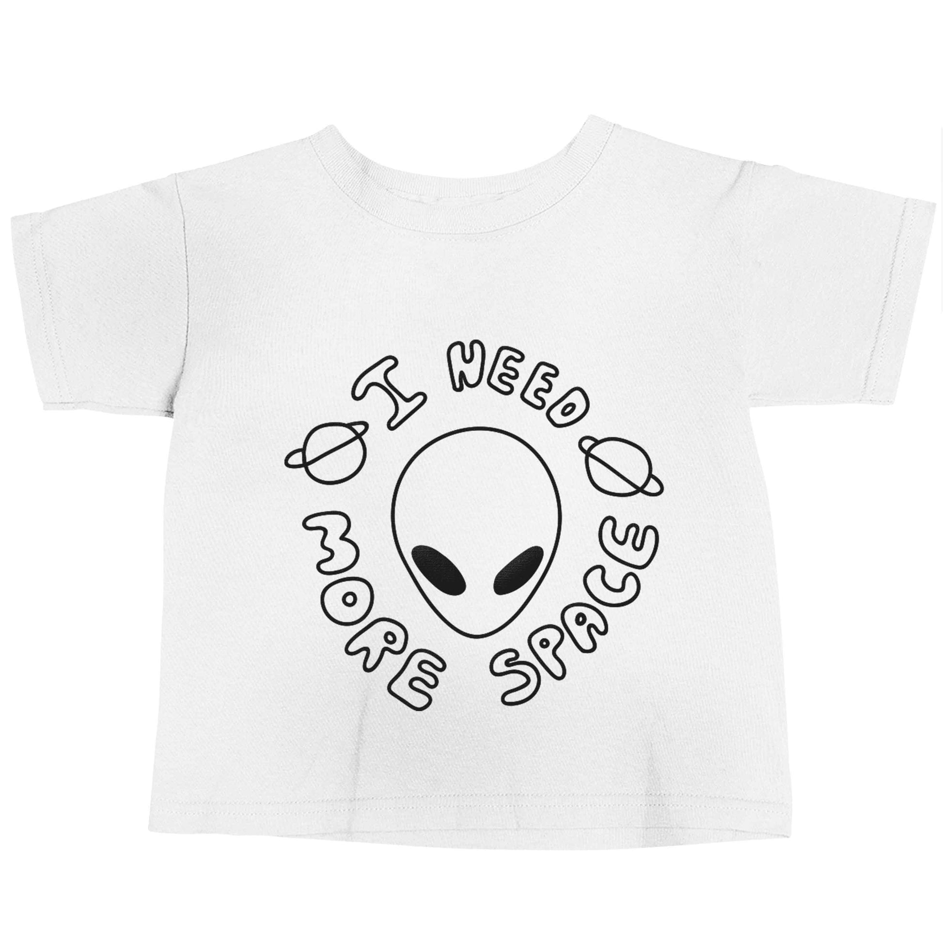 I need more space white baby toddler Tshirt 2 Years
