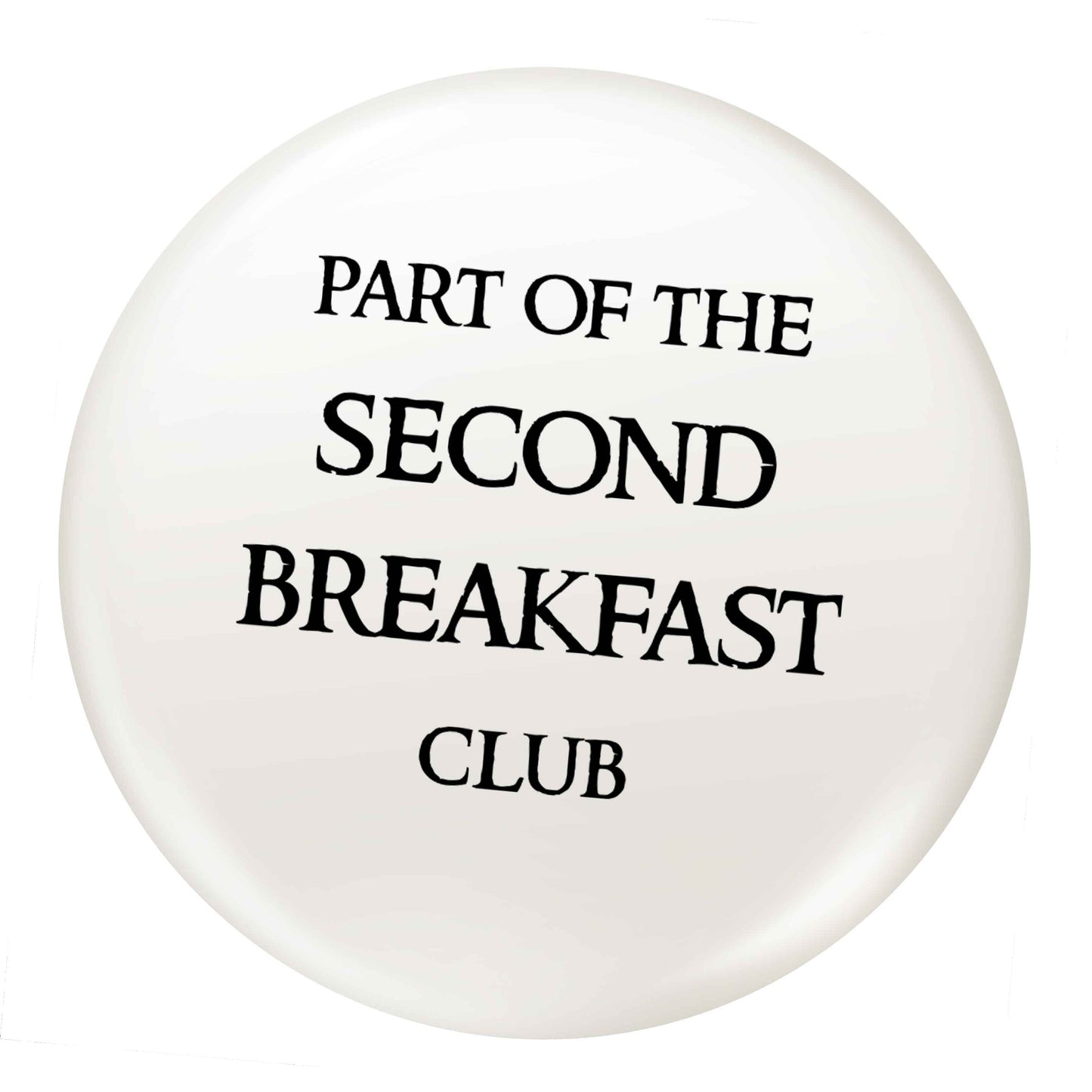 Part of the second breakfast club small 25mm Pin badge