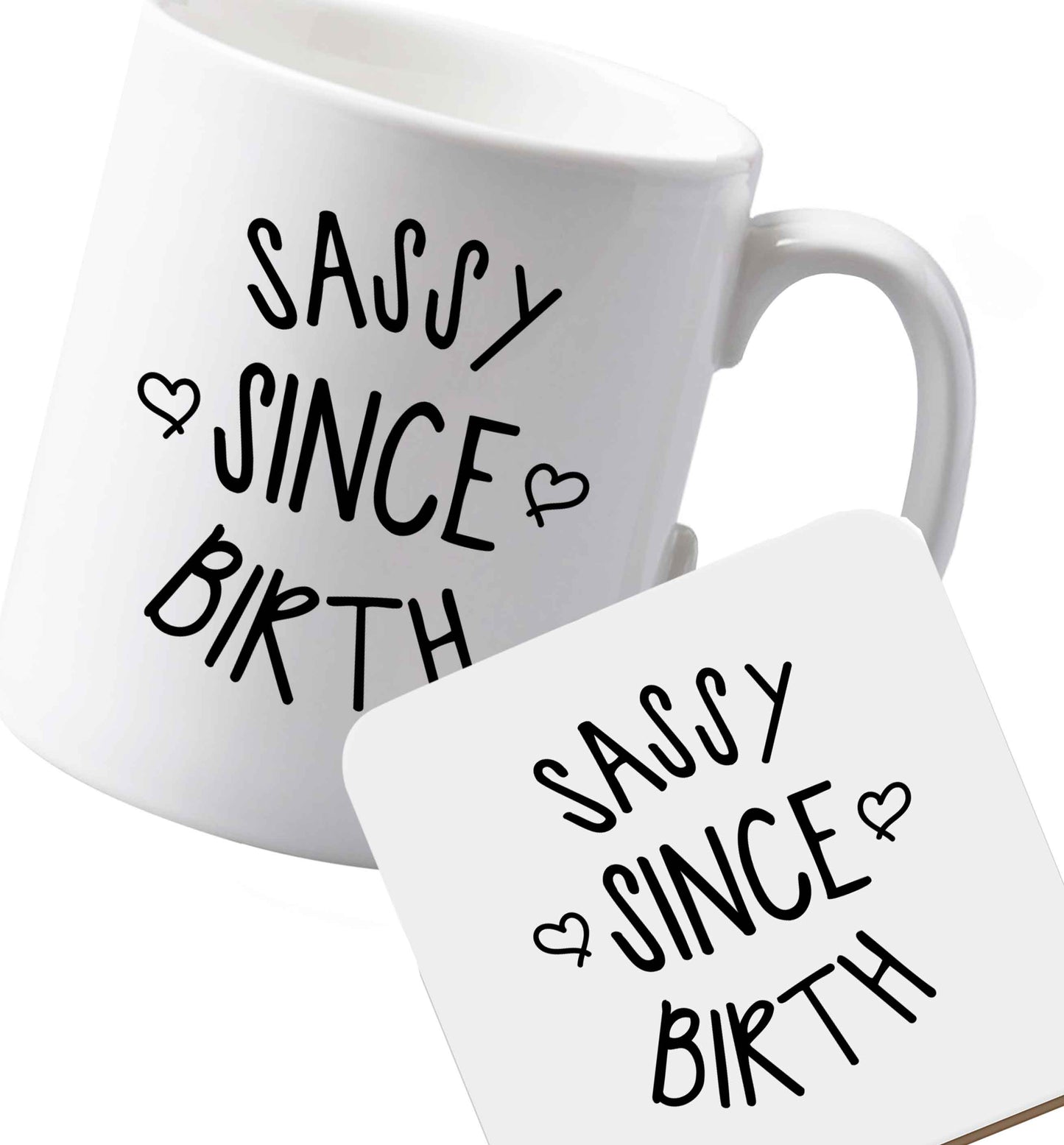 10 oz Ceramic mug and coaster Sassy since birth left sided