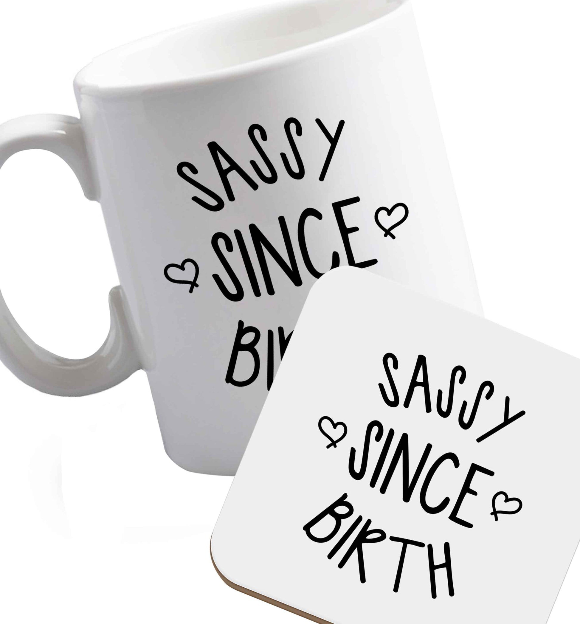 10 oz Ceramic mug and coaster Sassy since birth both sides
