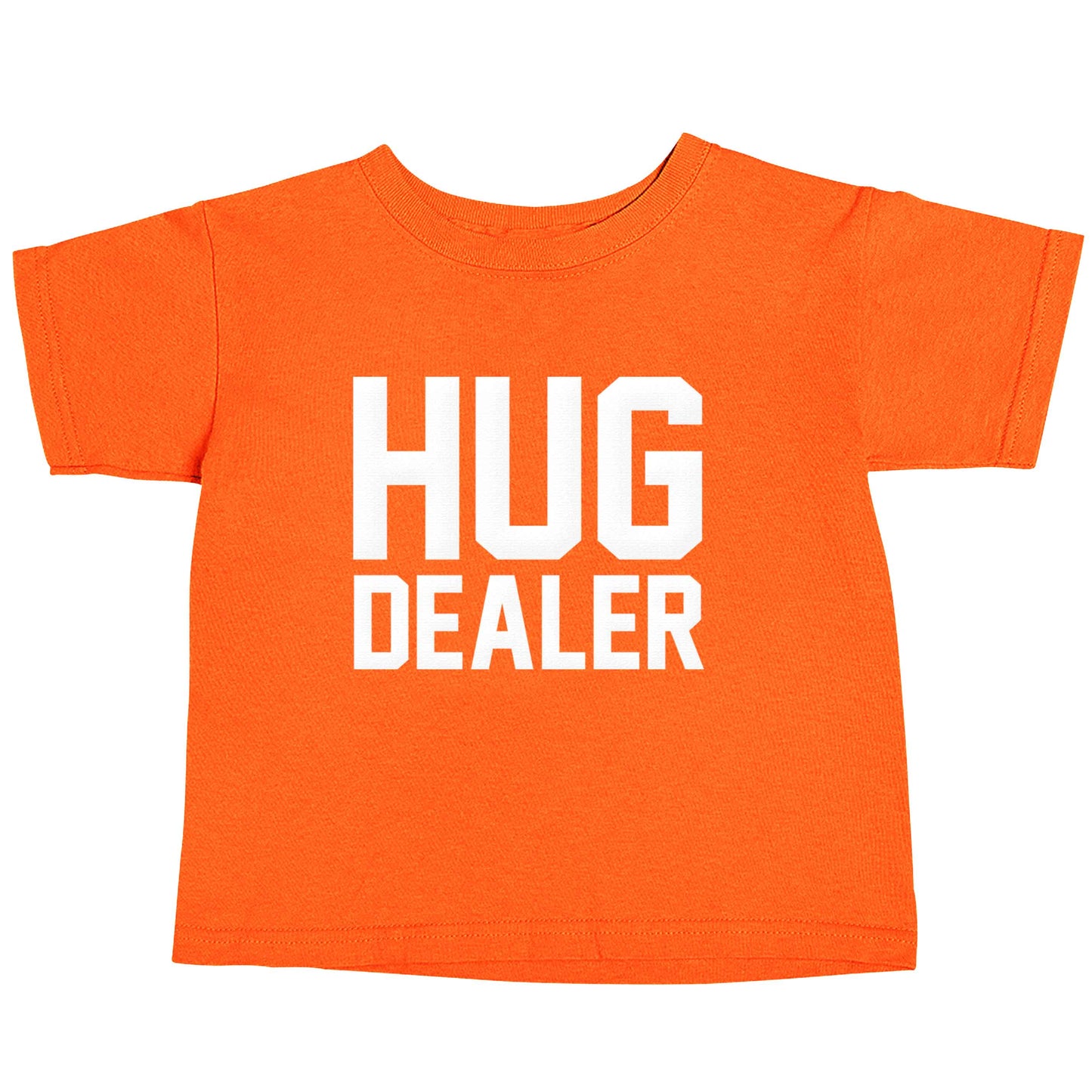 Hug dealer orange baby toddler Tshirt 2 Years