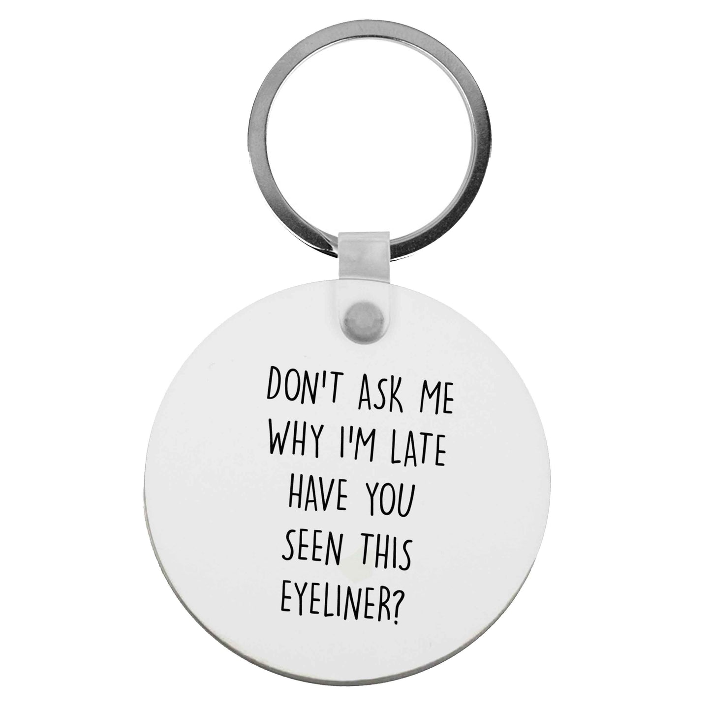 Don't ask why I'm late have you seen this eyeliner?! | Keyring