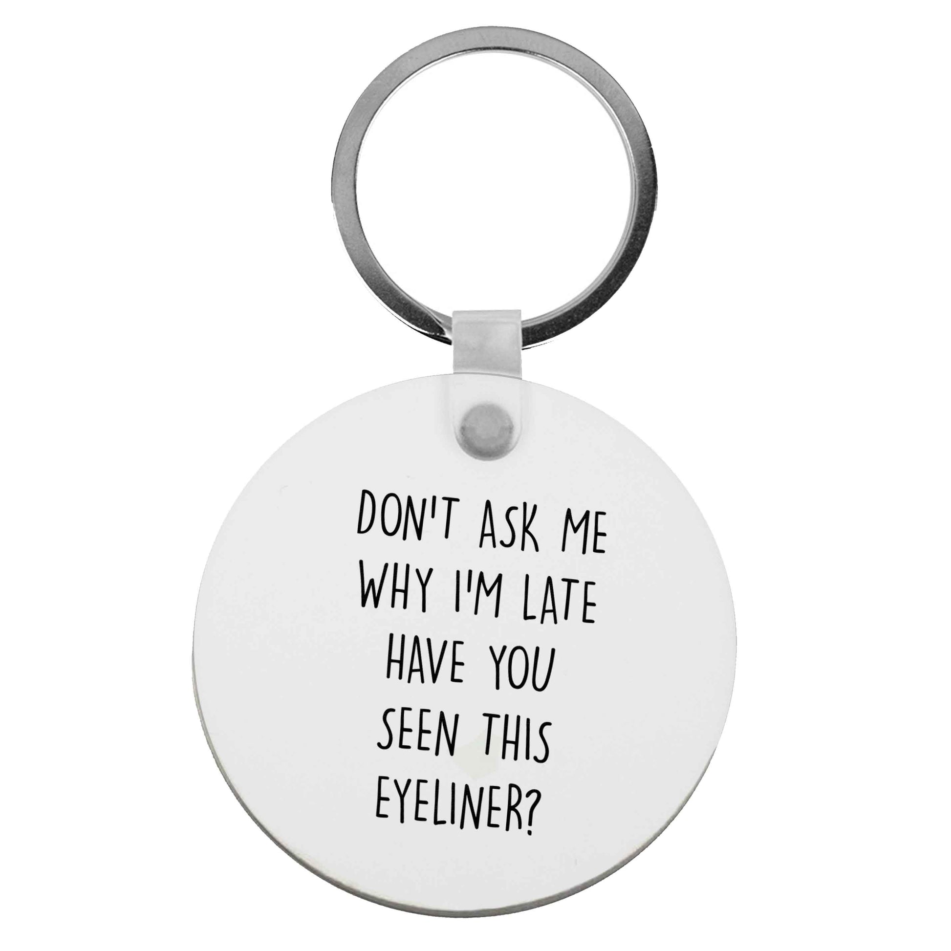 Don't ask why I'm late have you seen this eyeliner?! | Keyring