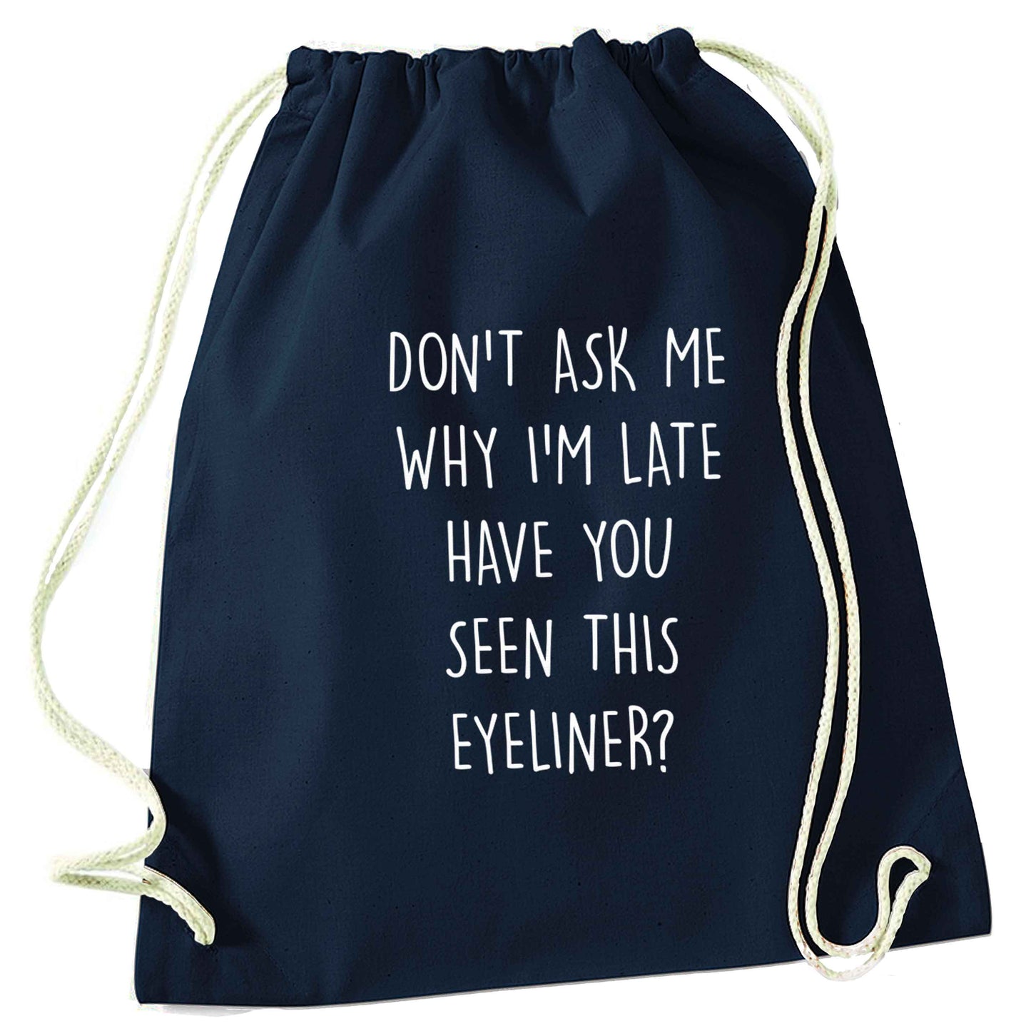 Don't ask why I'm late have you seen this eyeliner?! navy drawstring bag
