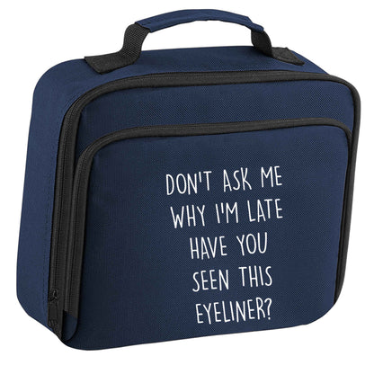 Don't ask why I'm late have you seen this eyeliner?! insulated navy lunch bag cooler