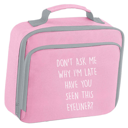 Don't ask why I'm late have you seen this eyeliner?! insulated pink lunch bag cooler