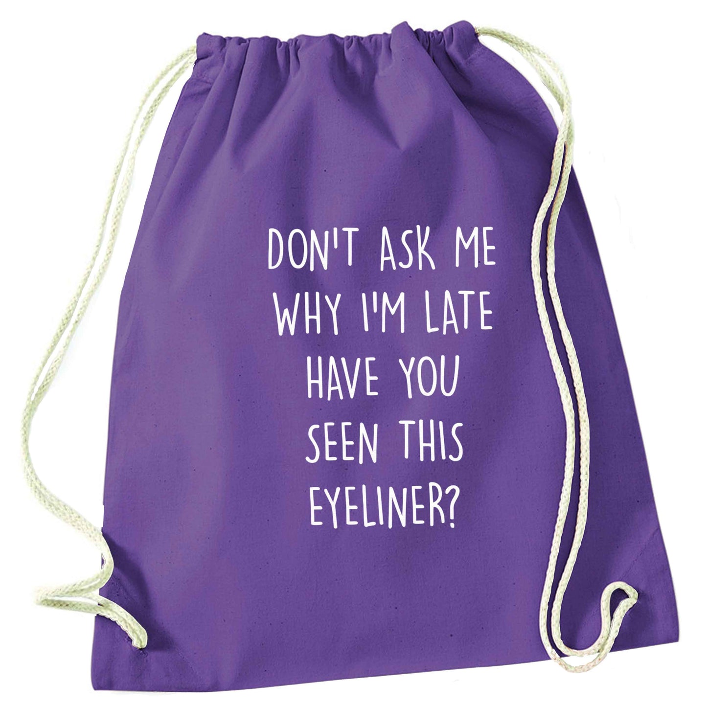 Don't ask why I'm late have you seen this eyeliner?! purple drawstring bag
