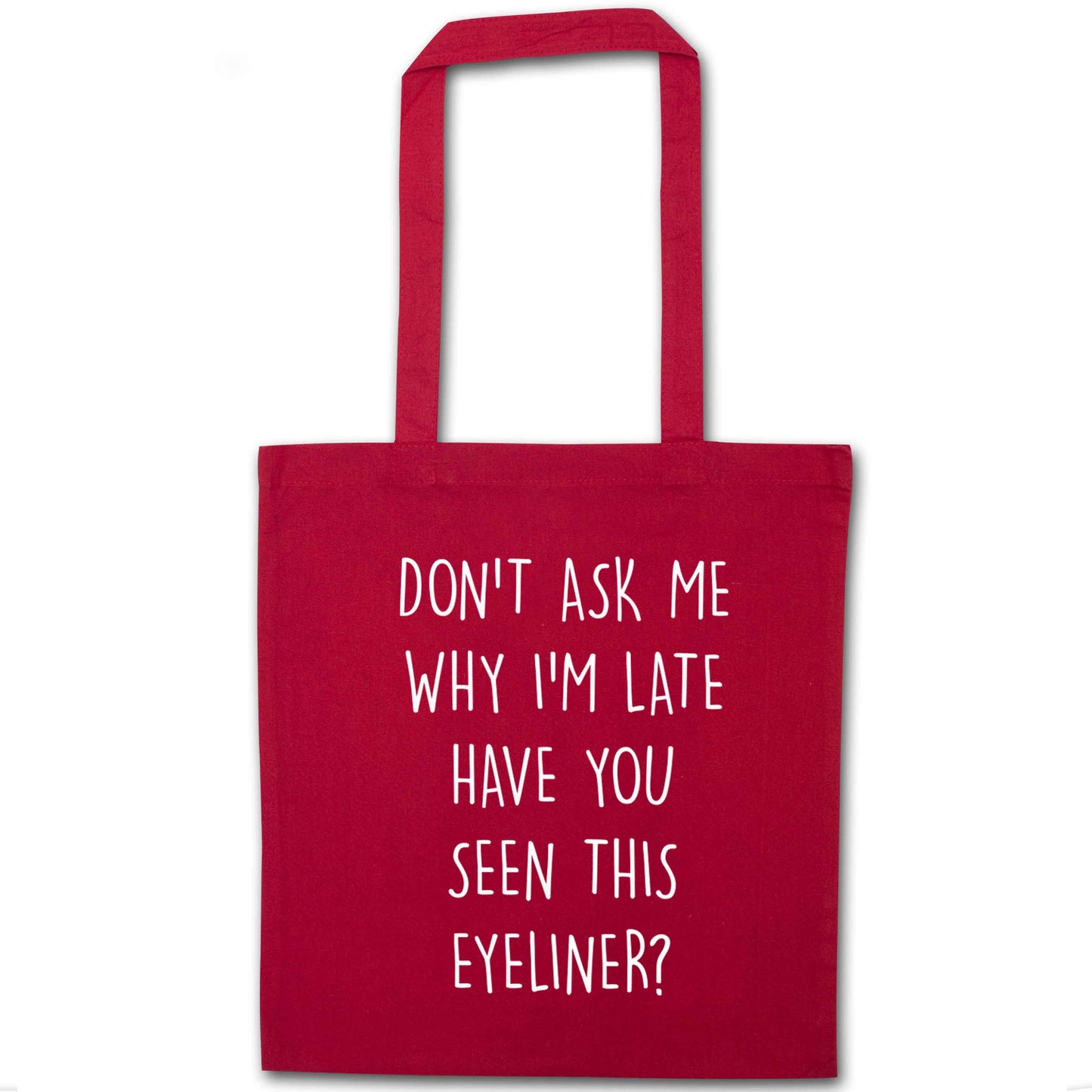 Don't ask why I'm late have you seen this eyeliner?! red tote bag