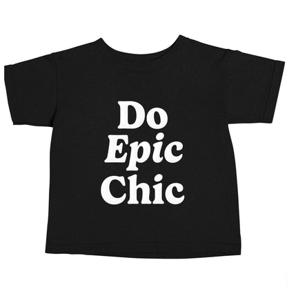 Do epic chic Black baby toddler Tshirt 2 years
