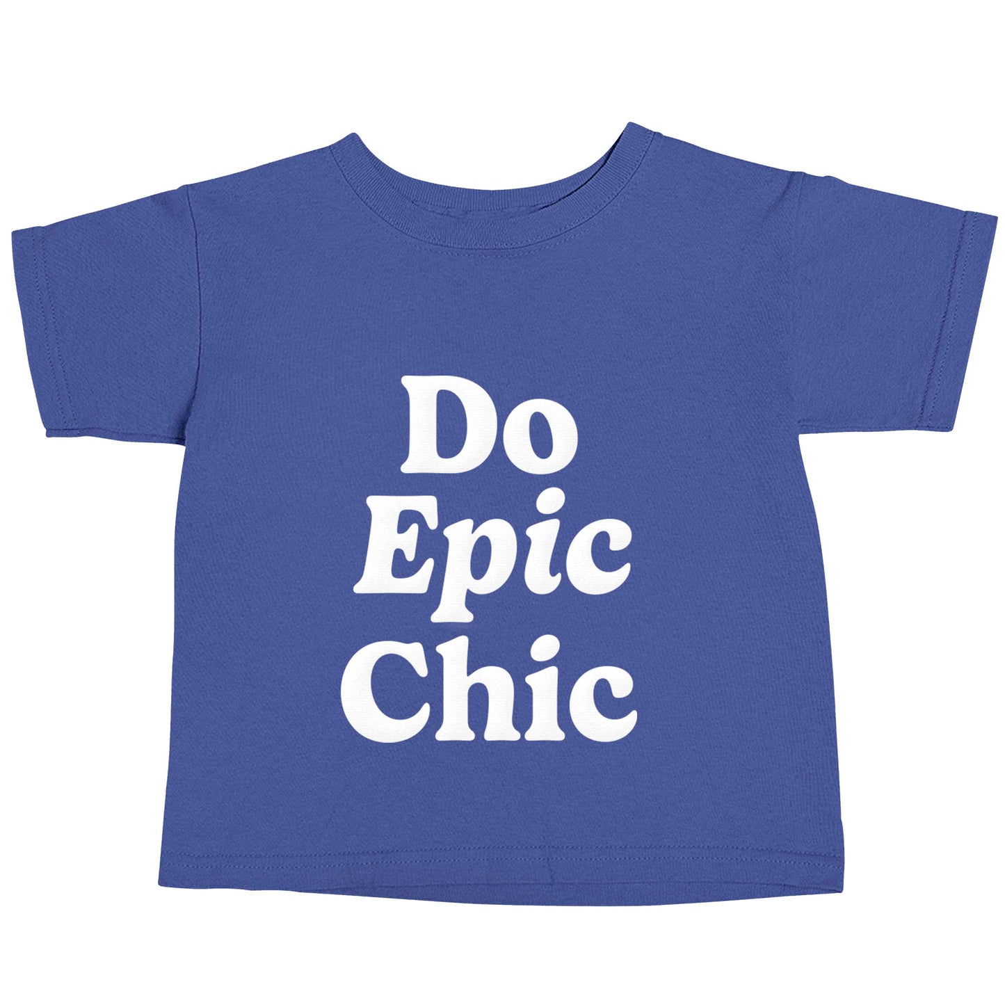 Do epic chic blue baby toddler Tshirt 2 Years