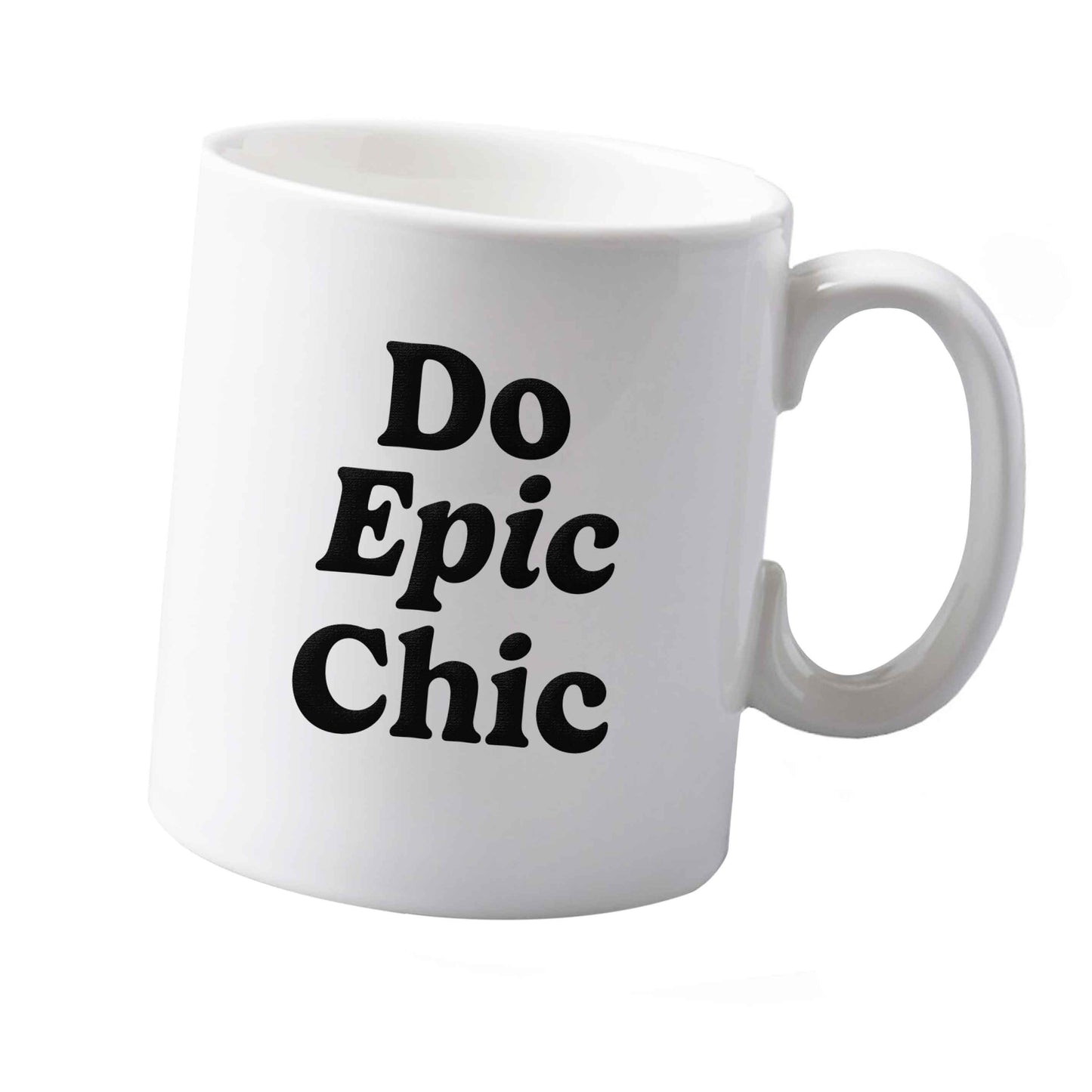 10 oz Do epic chic ceramic mug  both sides