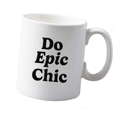 10 oz Do epic chic ceramic mug  both sides