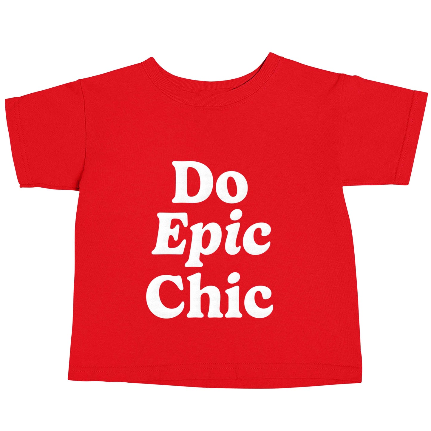 Do epic chic red baby toddler Tshirt 2 Years